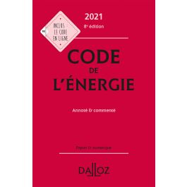 Code de l'énergie 2021, annoté et commenté
